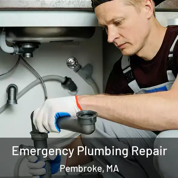  Emergency Plumbing Repair Pembroke, MA
