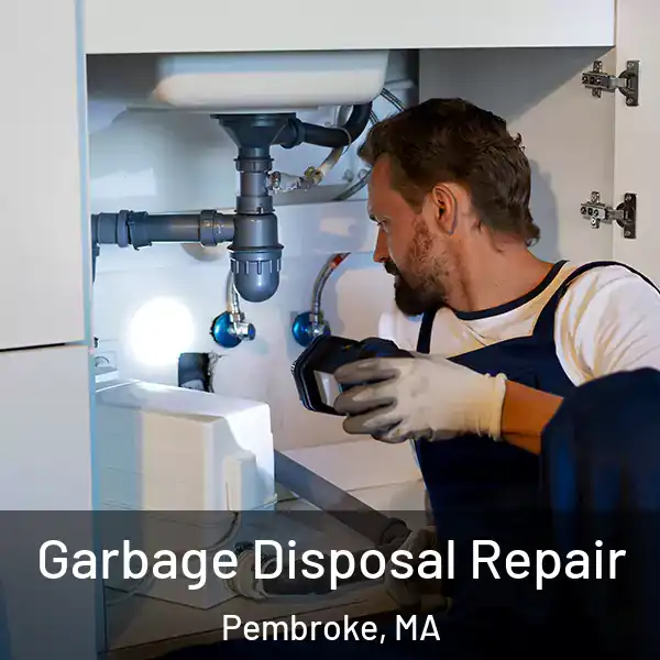  Garbage Disposal Repair Pembroke, MA