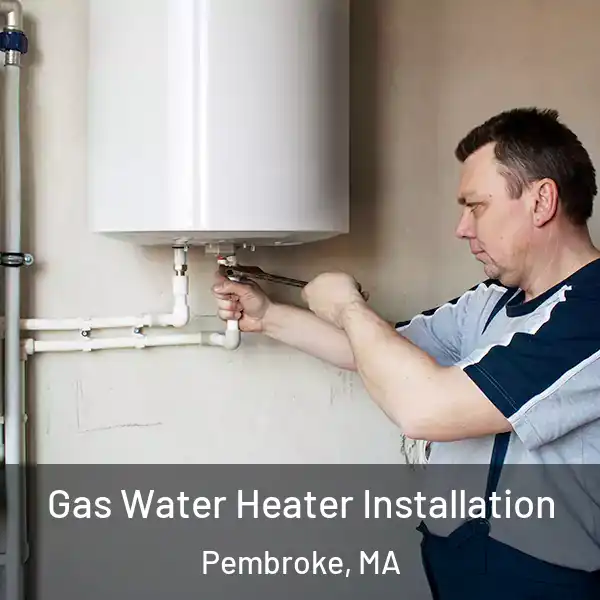  Gas Water Heater Installation Pembroke, MA