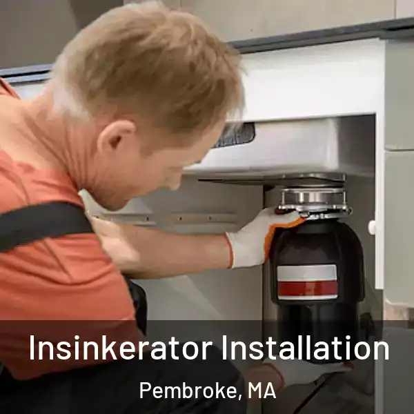  Insinkerator Installation Pembroke, MA