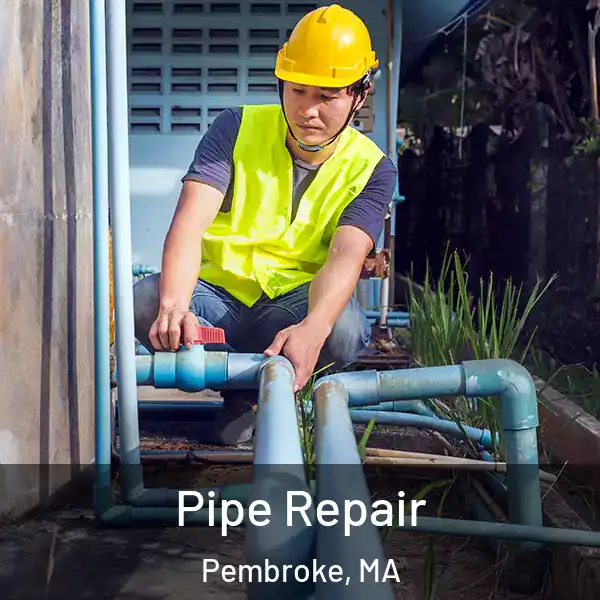  Pipe Repair Pembroke, MA
