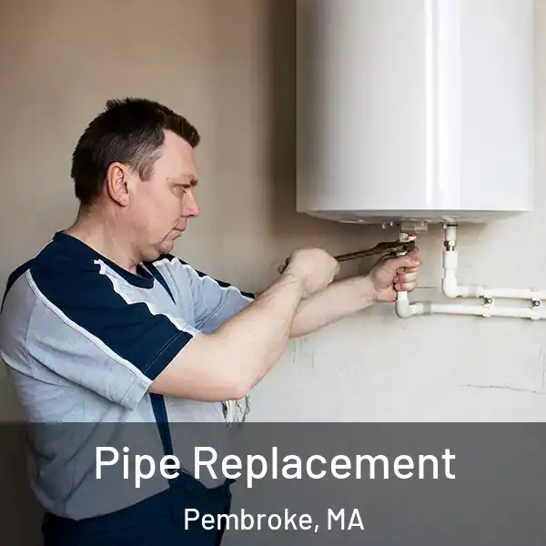  Pipe Replacement Pembroke, MA