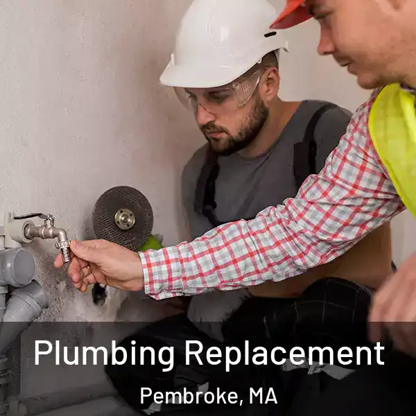  Plumbing Replacement Pembroke, MA