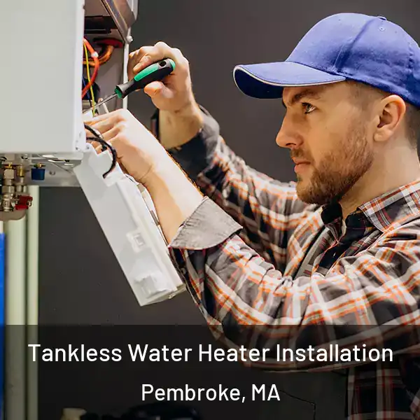  Tankless Water Heater Installation Pembroke, MA
