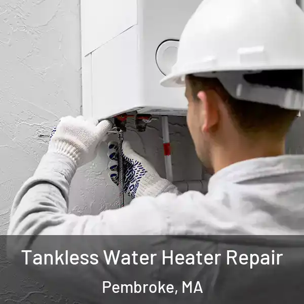  Tankless Water Heater Repair Pembroke, MA