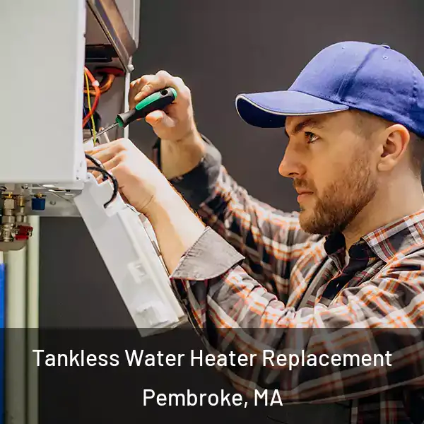  Tankless Water Heater Replacement Pembroke, MA