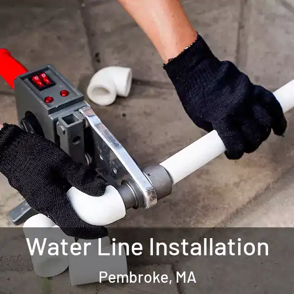  Water Line Installation Pembroke, MA