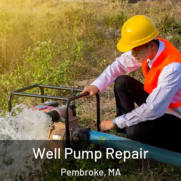  Well Pump Repair Pembroke, MA